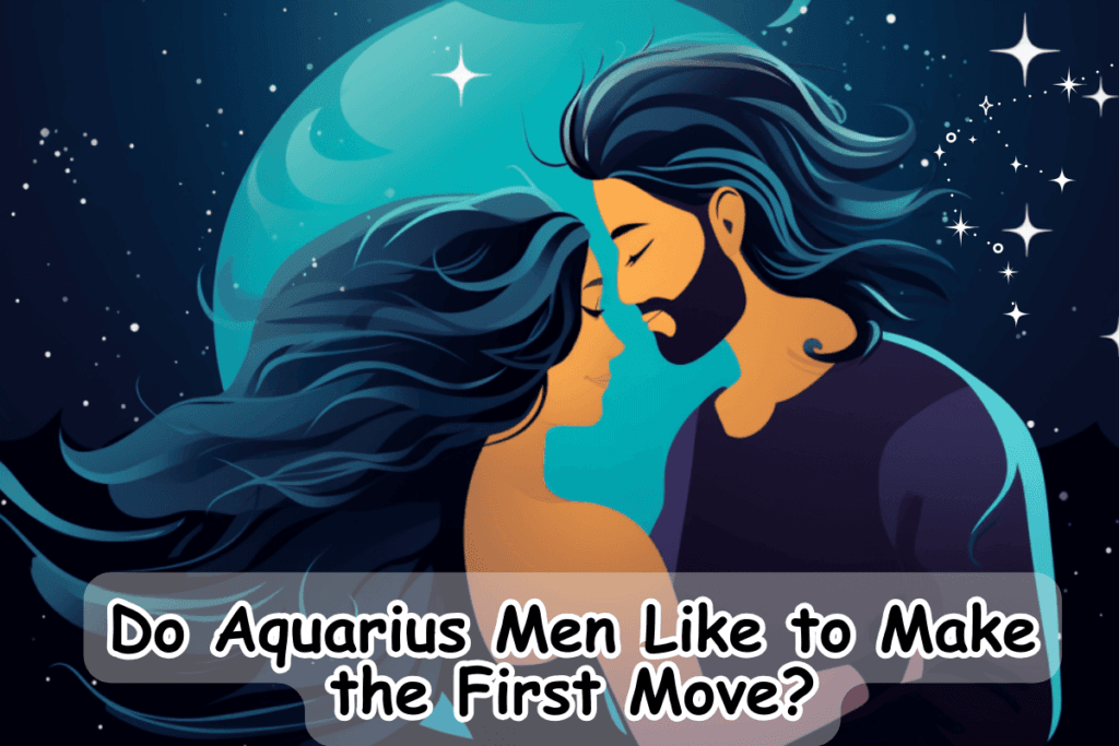 Will Aquarius Man Make The First Move?
